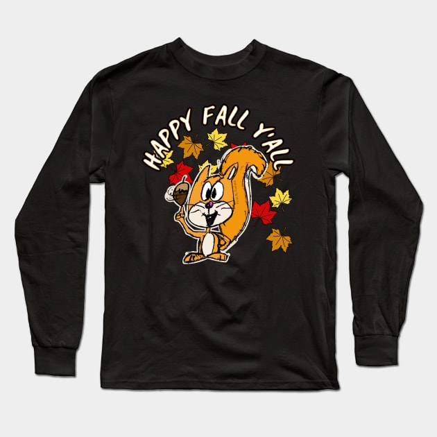 Happy Fall Y'All Squirrel Leaves Autumn October Long Sleeve T-Shirt by doodlerob